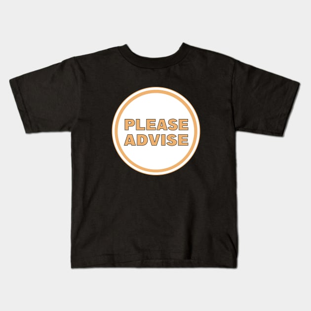 Please Advise Kids T-Shirt by DiegoCarvalho